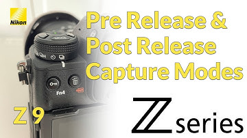 Nikon Z9 Pre Release and Post Release Capture Modes
