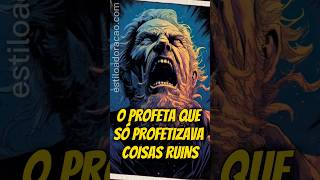 O PROFETA QUE SÓ PROFETIZAVA COISAS RUINS #shorts