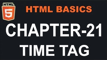 HTML CHAPTER 21             (TIME TAG)
