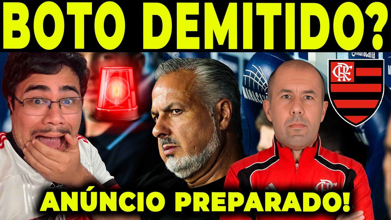JOSÉ BOTO DEMITIDO DO FLAMENGO? ANÚNCIO OFICIAL PREPARADO!