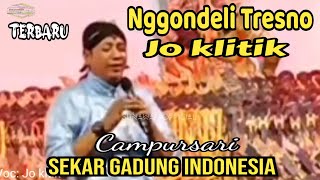 NGGONDELI TRESNO - JO KLITIK  Terbaru - Campursari SEKAR GADUNG Indonesia