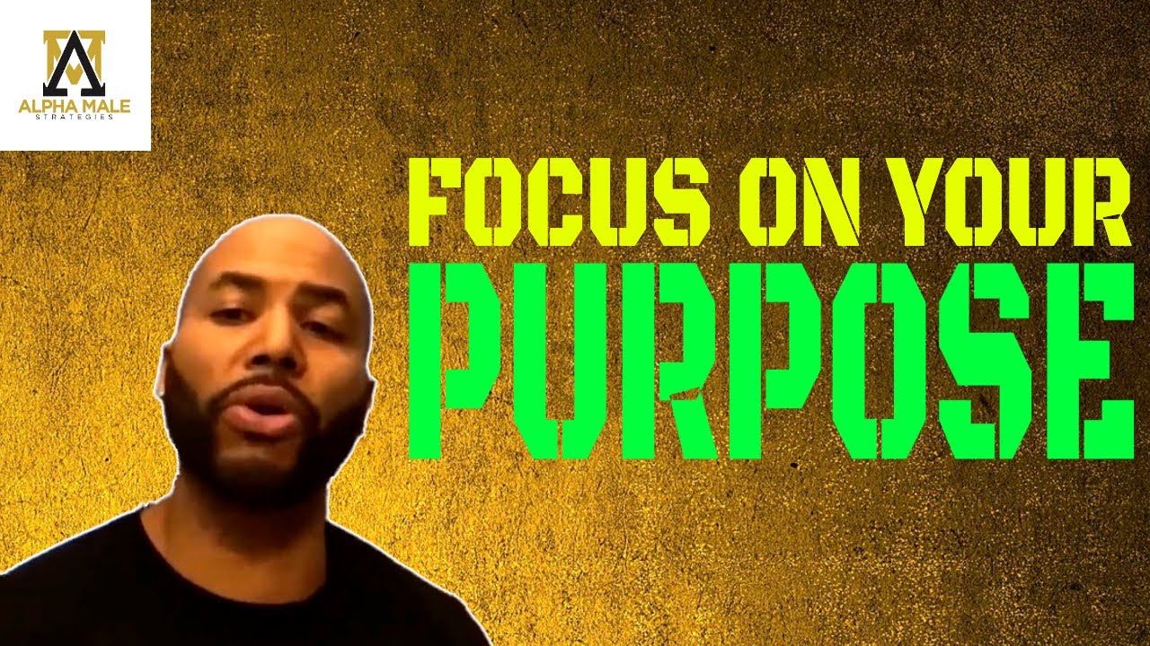 Focus On Your Purpose Is PUA Fancy Way Of Saying Get Money