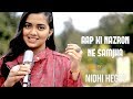 Aap Ki Nazron Ne Samjha (Unplugged) | cover by Nidhi Hegde | Sing Dil Se