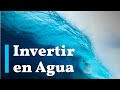 🌊¿Por qué el AGUA puede ser la INVERSIÓN de tu VIDA? 🔥 INVERTIR en AGUA en la Bolsa de Valores