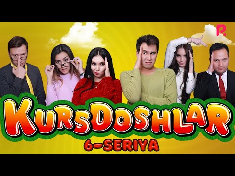 Kursdoshlar 6-qism (o'zbek serial) | Курсдошлар 6-кисм (узбек сериал)