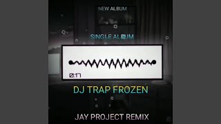DJ TRAP FROZEN