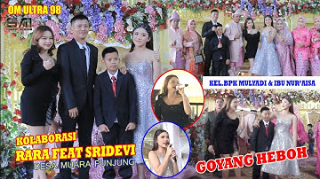 RARA FT SRIDEVI - GOYANG HEBOH || OM ULTRA 98 LIVE DESA MUARA PUNJUNG || ACARA BPK MULYADI 3 12 23