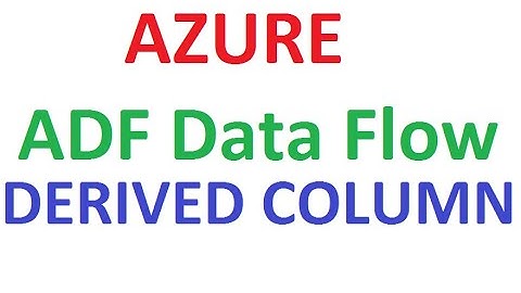 Azure ADF V2 Data Flow with Derived Columns Transformation example,#AzureADF, #AzureADFTutorial,#ADF