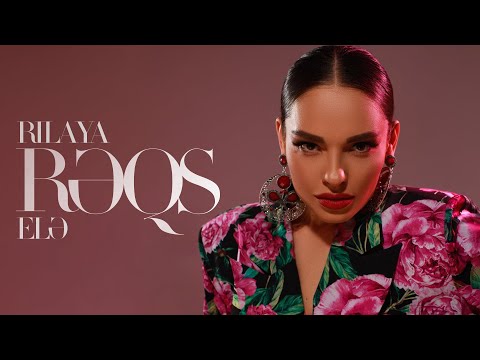 Rilaya - Rəqs Elə (Rəsmi Musiqi Videosu)