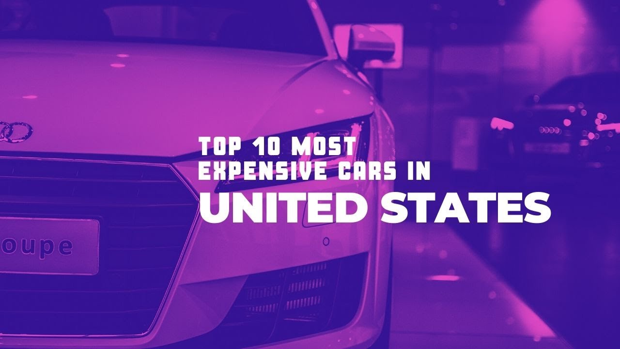 Top 10 Most Expensive Cars In United States YouTube