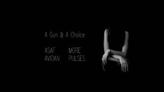 Asaf Avidan - A Gun &amp; A Choice (MORE PULSES)