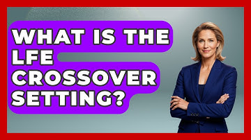 What Is The LFE Crossover Setting? - NextGen Viewing and Audio