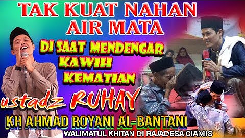 TAK KUAT NAHAN AIR MATA CERAMAH KH AHMAD ROYANI AL-BANTANI (USTADZ RUHAY)DI RAJADESA CIAMIS