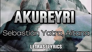 Akureyri - Sebastián Yatra, Aitana - (letras/lyrics)￼