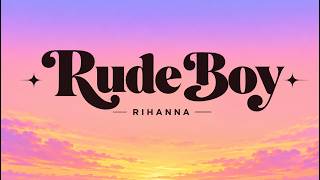 Rude Boy (Lyrics) - Rihanna