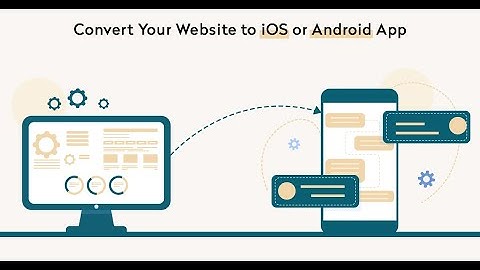 convert website into android and ios apps