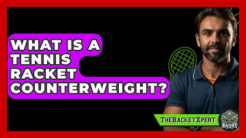 What Is A Tennis Racket Counterweight? - The Racket Xpert