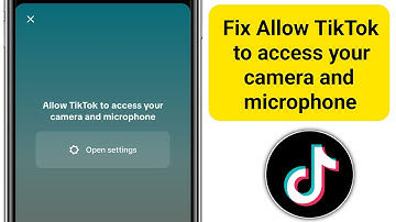 Fix Allow TikTok to access your camera and microphone