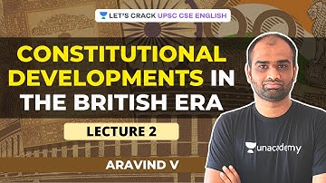 L2: Constitutional Developments in the British Era | Indian Polity | UPSC CSE/IAS | Aravind V