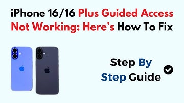 iPhone 16/16 Plus Guided Access Not Working: Here’s How To Fix