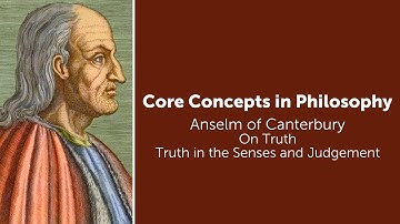 Anselm, On Truth | Truth In The Senses and Judgement | Philosophy Core Concepts