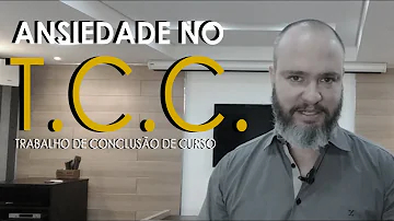 Como diminuir a ansiedade do TCC?