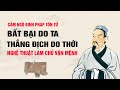 Cảm Ngộ Binh Pháp Tôn Tử: Bất Bại Do Ta - Thắng Địch Do Thời - Nghệ Thuật Làm Chủ Vận Mệnh