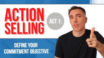 Action Selling Act #1 - The Commitment Objective