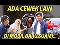 ADA CEWEK LAIN DI MOBIL BARU SUAMI AKU..