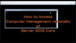 How to Access Computer Management of Server 2012 Core Remotely