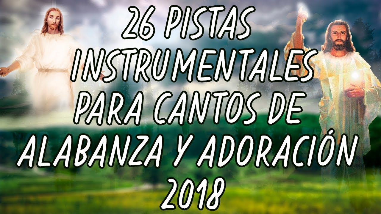 26 Pistas Instrumentales Para Cantos De Alabanza y Adoración 2018 - YouTube