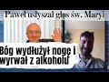 Bóg wydłużył mu nogę, zabrał alkohol, narkotyki i papierosy, usłyszał Maryję. Świadectwo Pawła