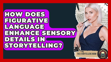 How Does Figurative Language Enhance Sensory Details In Storytelling? - The Storytellers Room