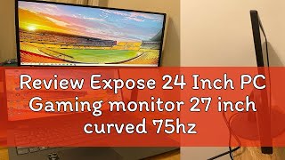 Review Expose 24 Inch PC Gaming monitor 27 inch curved 75hz desktop IPS monitor 19 inch monitor for