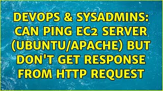 DevOps & SysAdmins: Can ping ec2 server (ubuntu/apache) but don't get response from http request