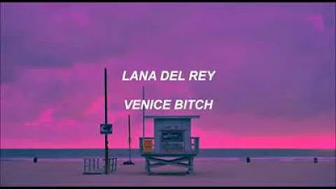 Venice Bitch - Lana Del Rey