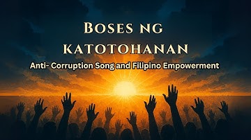 Boses ng Katotohanan / Lyrics Music Video / Anti- Corruption Song and Filipino Empowerment