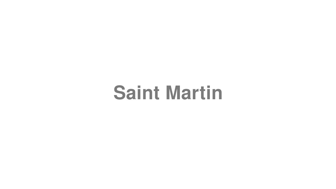 How to Pronounce "Saint Martin" YouTube