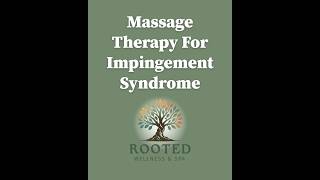 Massage Therapy to Improve Impingement Syndrome #rootedwellness #impingement #massagetherapy