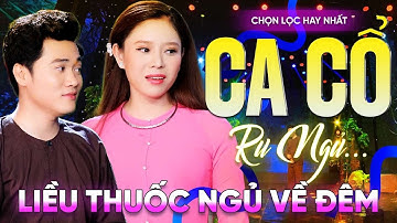 256 Bài Ca Vọng Cổ Hơi Dài Ru Ngủ HIỆU QUẢ NHẤT Về Đêm ✨Tân Cổ Phải Duyên Hay Nợ - THUỐC NGỦ VỀ ĐÊM