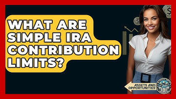 What Are SIMPLE IRA Contribution Limits? - AssetsandOpportunity.org