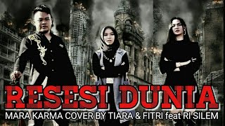 Resesi Dunia - Mara Karma Cover By Tiara \u0026 Fitri feat Ri Silem