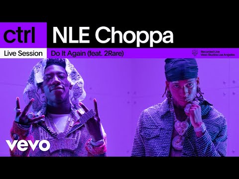 NLE Choppa, 2Rare - Do It Again (Live Session) | Vevo ctrl