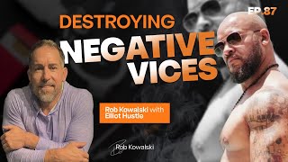 Ep 87 Destroying Negative Vices With Elliott Hulse Kowalski Analysis