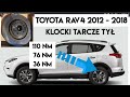 KLOCKI TARCZE TYŁ JAK WYMIENIĆ ? TOYOTA RAV4 2012 - 2018 JAKIM MOMENTEM DOKRĘCAĆ JARZMO i ZACISK
