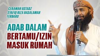 Adab Masuk Rumah – Ceramah Ustadz Syafiq Riza Basalamah Terbaru
