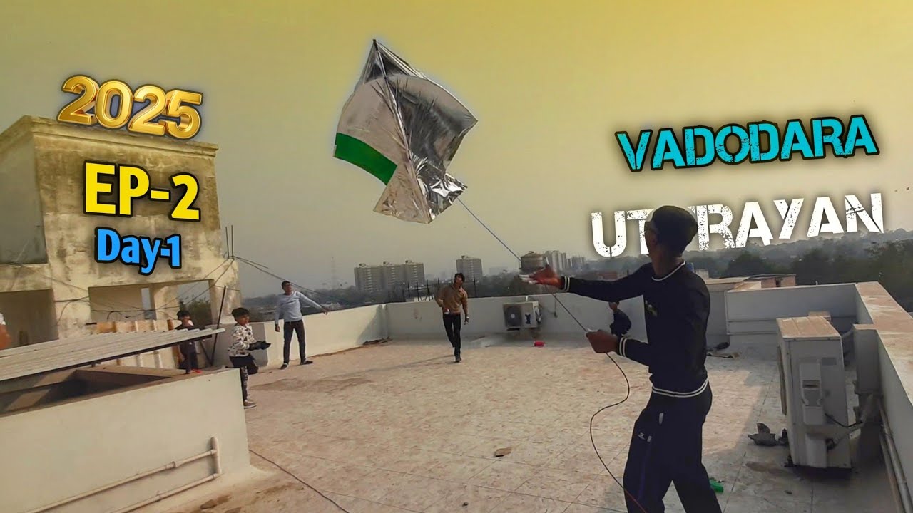 Vadodara Uttarayan Festival 2025  day -1  Biggest Kite in VADODARA EP-2