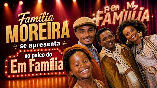 EM FAMILIA COM ELIANA- Família Moreira (PA)-Talento em Família 