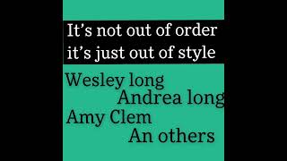 Video voorbeeld van "It’s not out of order it’s just out of style by Wesley an Andrea long Amy Clem an others"