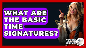 What Are The Basic Time Signatures? - Classical Serenade